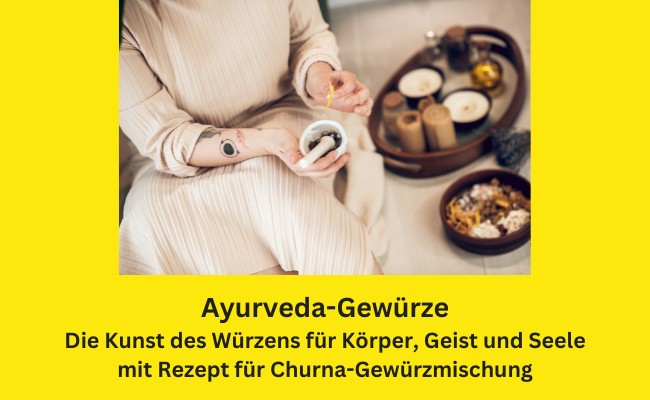 Ayurveda-Gewürze: Die Kunst des Würzens für Körper, Geist und Seele