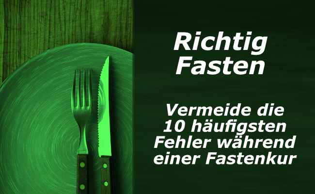 Richtig Fasten? Vermeide die 10 häufigsten Fehler während einer Fastenkur