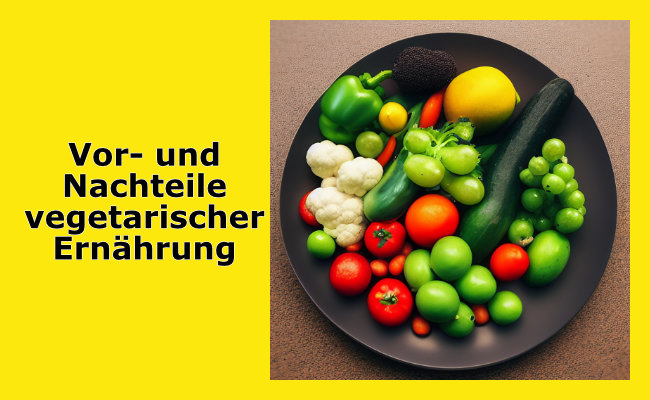 Vor- und Nachteile vegetarischer Ernährung