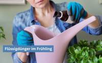 Flüssigdünger im Frühling: So starten Sie erfolgreich in die Gartensaison