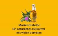 Mariendistelöl: Ein natürliches Heilmittel mit vielen Vorteilen