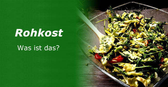 Rohkost - Was ist das